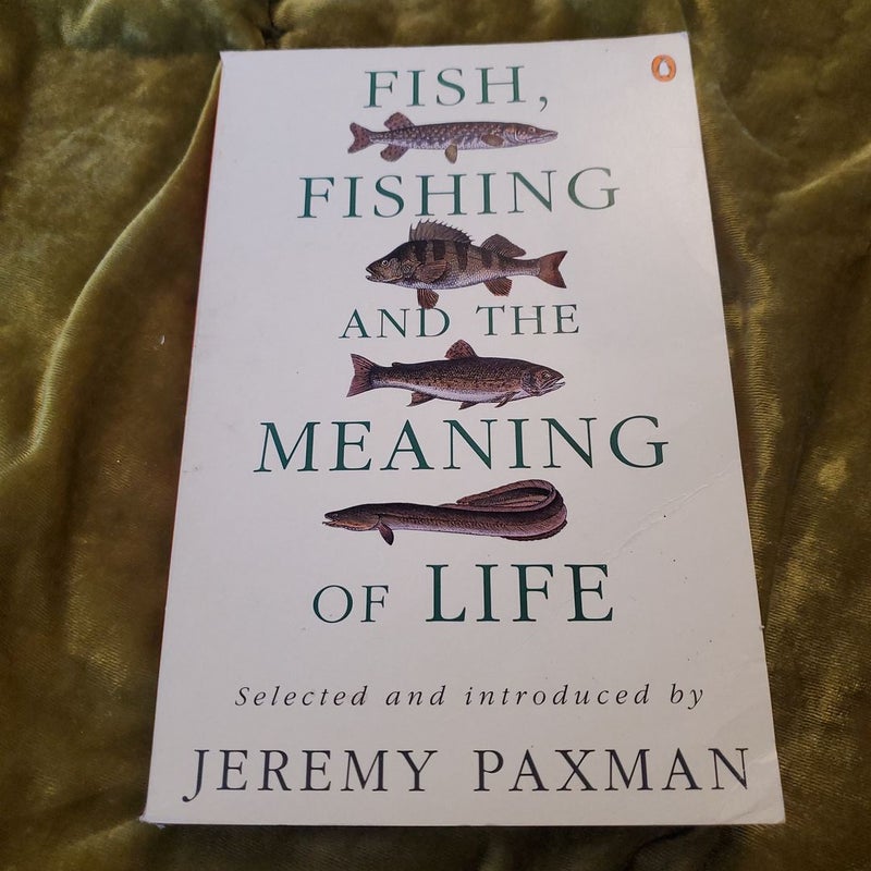 Fish, Fishing and the Meaning of Life