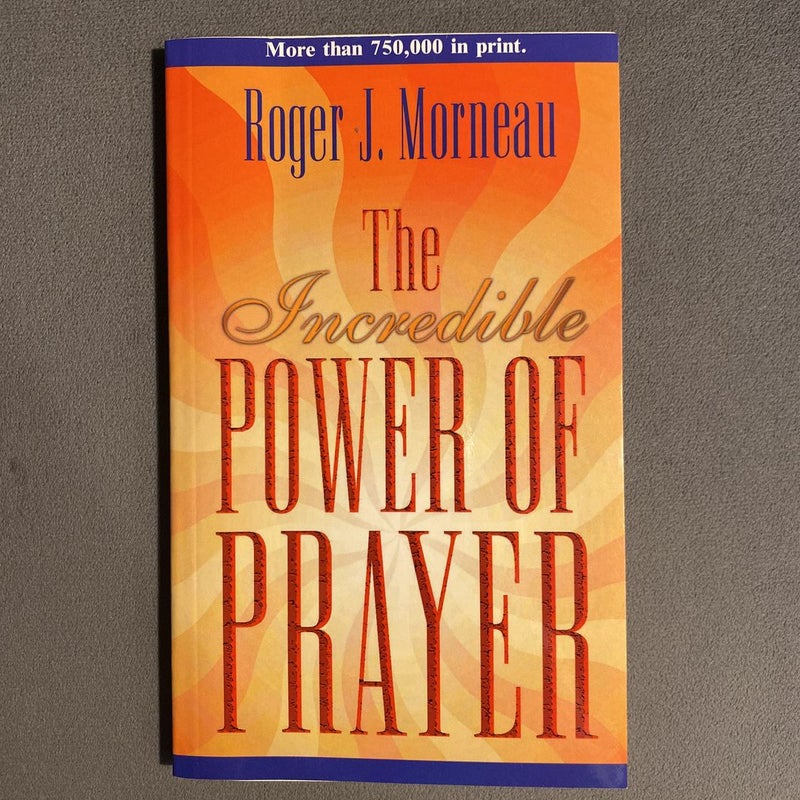 The Incredible Power of Prayer