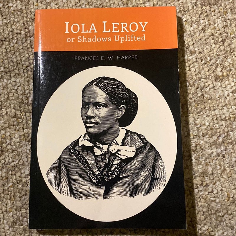 Iola Leroy, or, Shadows Uplifted