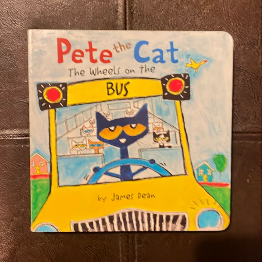 Pete the Cat: the Wheels on the Bus Board Book