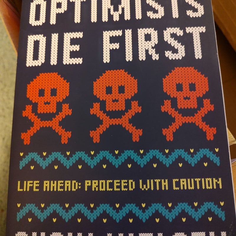 Optimists Die First