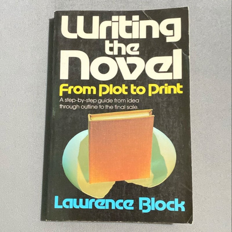 Writing the Novel from Plot to Print