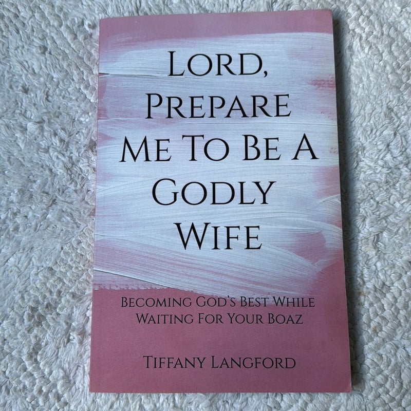 Lord, Prepare Me to Be a Godly Wife