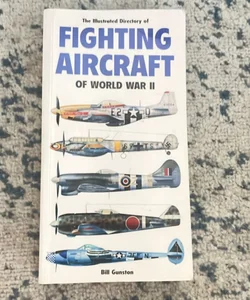 The Illustrated Directory of Fighting Aircraft of World War II