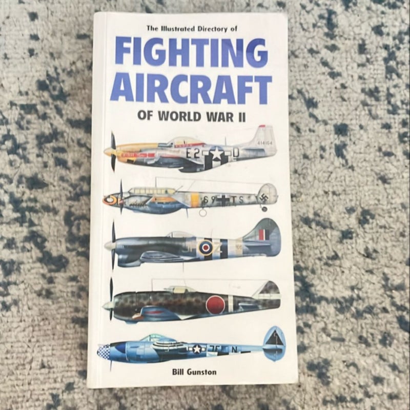 The Illustrated Directory of Fighting Aircraft of World War II