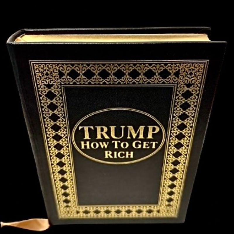 Easton Press “How To Get Rich” Signed Edition President Donald J. Trump COA 45