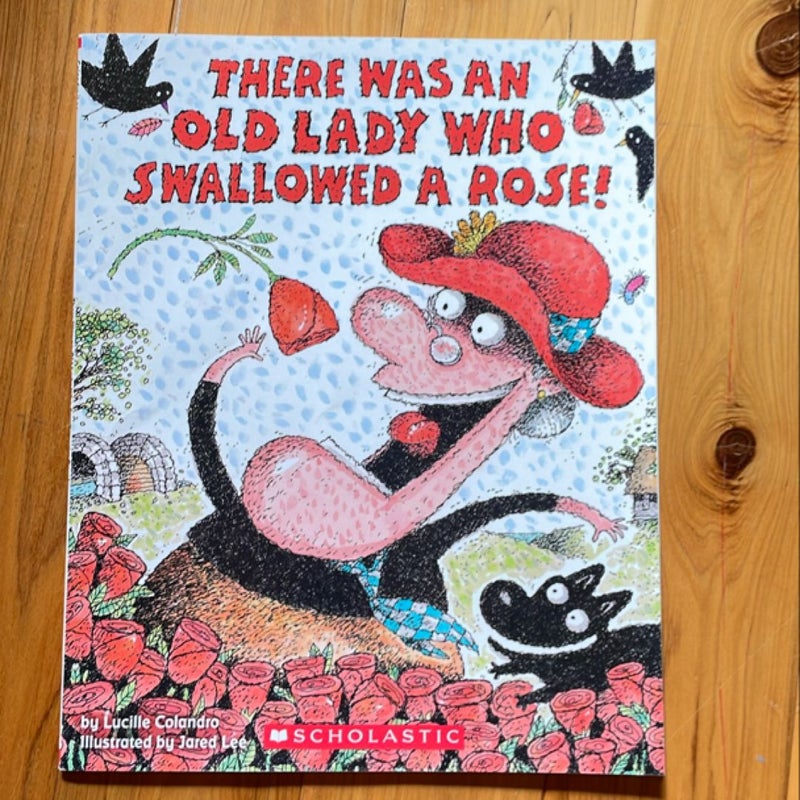 There Was an Old Lady Who Swallowed a Rose!