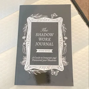 The Shadow Work Journal 2nd Edition: a Guide to Integrate and Transcend Your Shadows