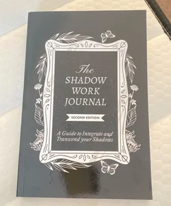 The Shadow Work Journal 2nd Edition: a Guide to Integrate and Transcend Your Shadows