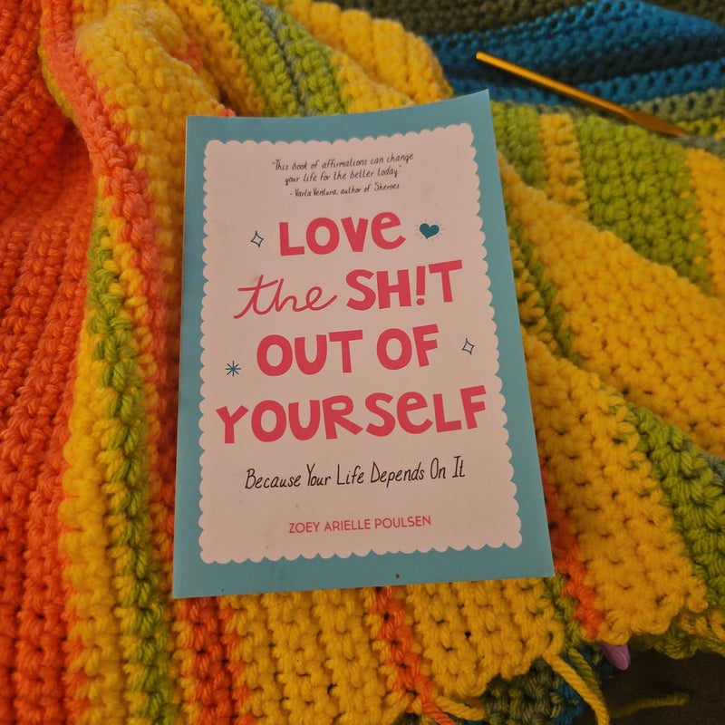 Love the Sh!t Out of Yourself