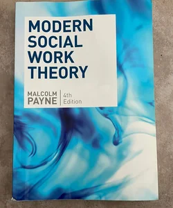 Modern Social Work Theory, Fourth Edition