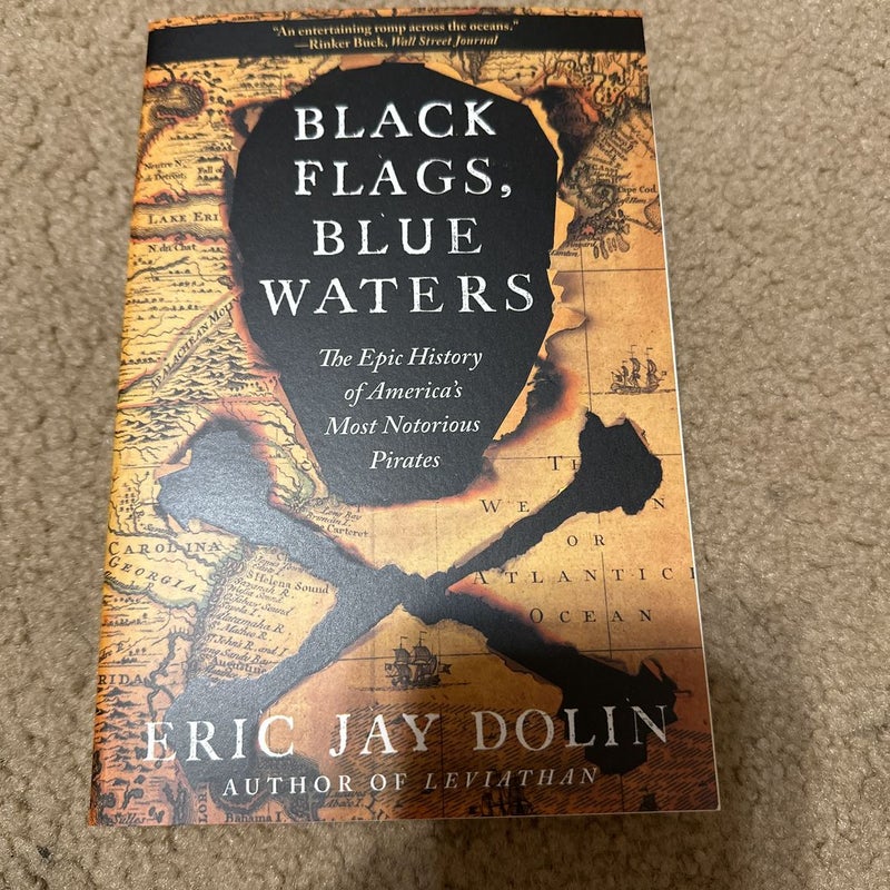 Black Flags, Blue Waters: The Epic History of America's Most