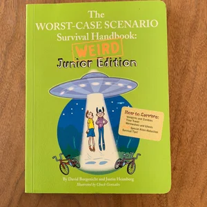 The Worst-Case Scenario Survival Handbook: Weird Junior Edition