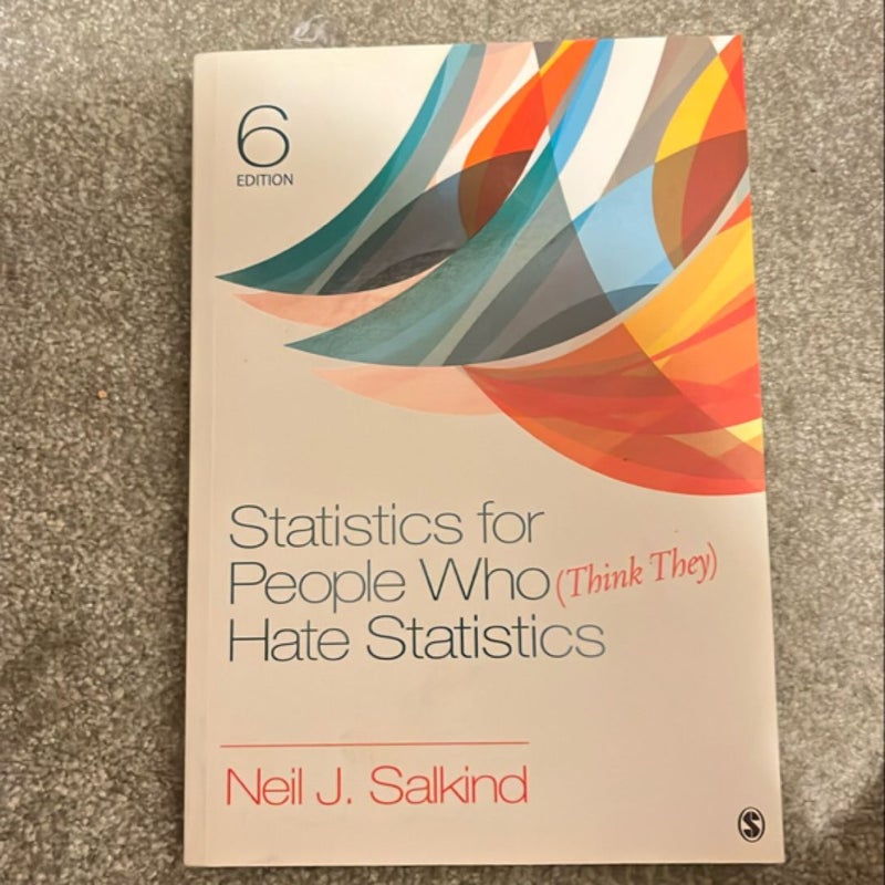 Statistics for People Who (Think They) Hate Statistics