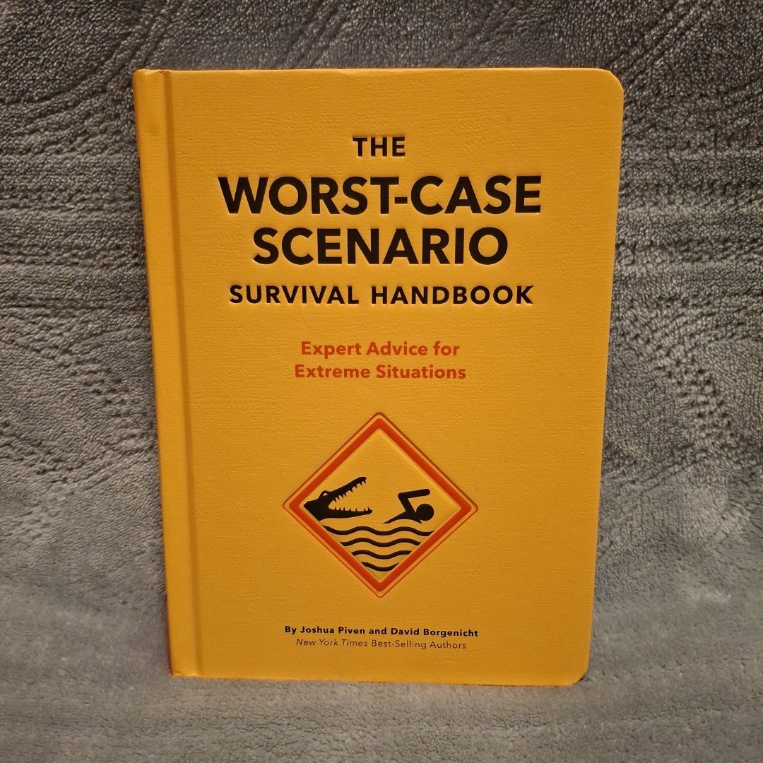 The Worst-Case Scenario Survival Handbook: Expert Advice for Extreme Situations (Survival Handbook, Wilderness Survival Guide, Funny Books)