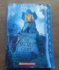 The Secret Grave: a Hauntings Novel