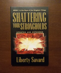 Shattering Your Strongholds