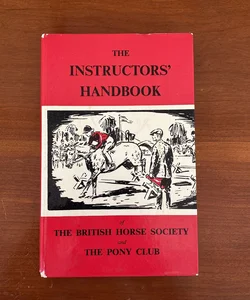 The Instructors’ Handbook of The British Horse Society and The Pony Club