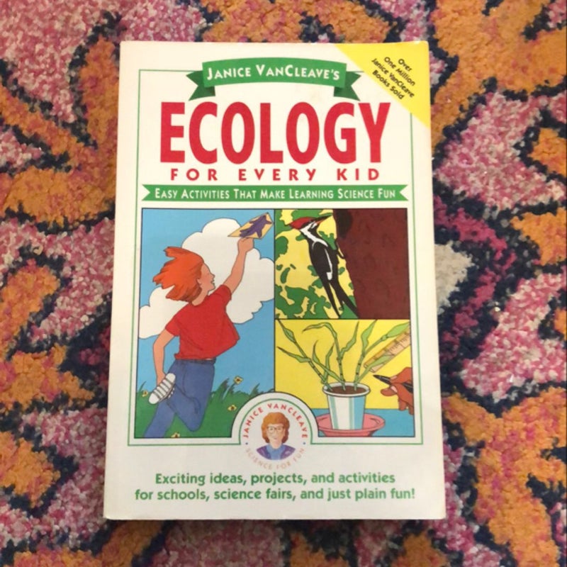 Janice VanCleave's Ecology for Every Kid