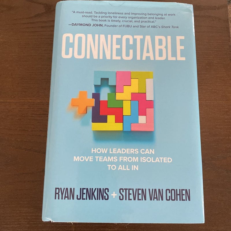 Connectable: How Leaders Can Move Teams from Isolated to All In
