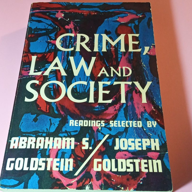 CRIME, LAW AND SOCIETY (READINGS SELECTED BY ABRAHAM S. GOLDSTEIN/JOSEPH GOLDSTEIN