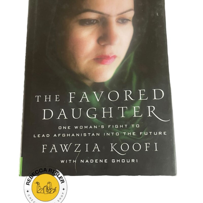 The Favored Daughter: One Woman's Fight to Lead Afghanistan into the Future