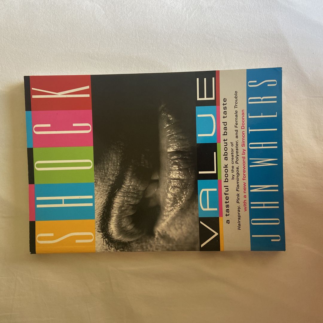 Shock Value : A Tasteful Book About Bad Taste By John Waters (1981