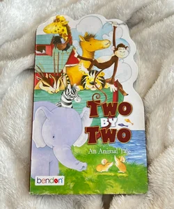 Two by Two An Animal Tale