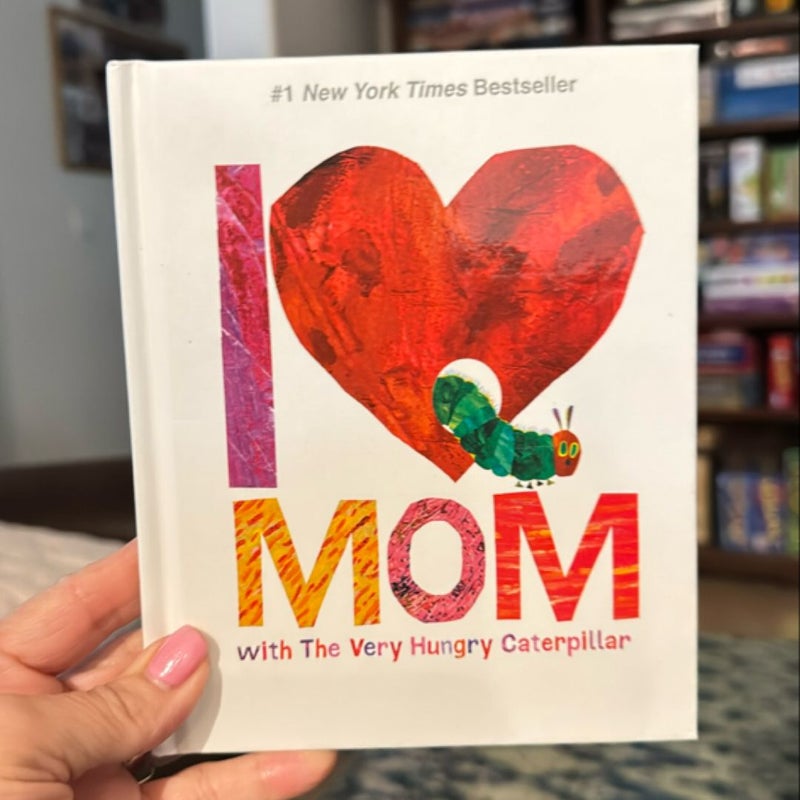 I Love Mom with the Very Hungry Caterpillar