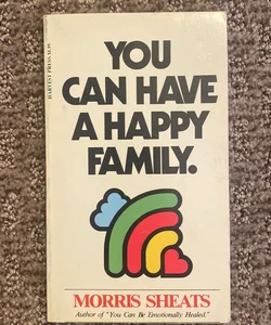 You Can Have a Happy Family 