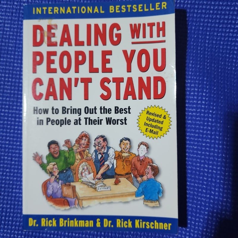 Dealing with People You Can't Stand: How to Bring Out the Best in People at Their Worst