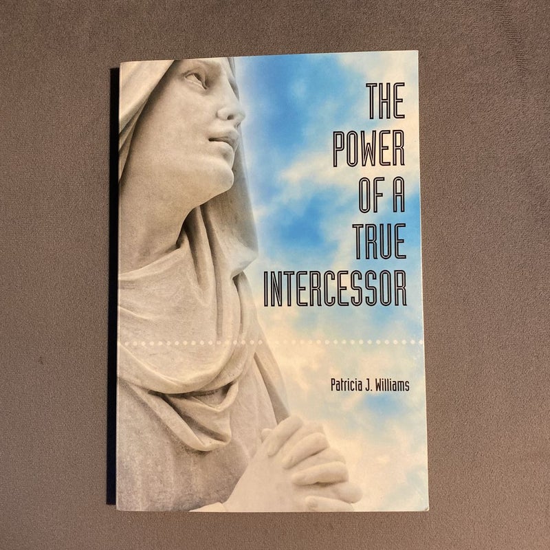 The Power of a True Intercessor