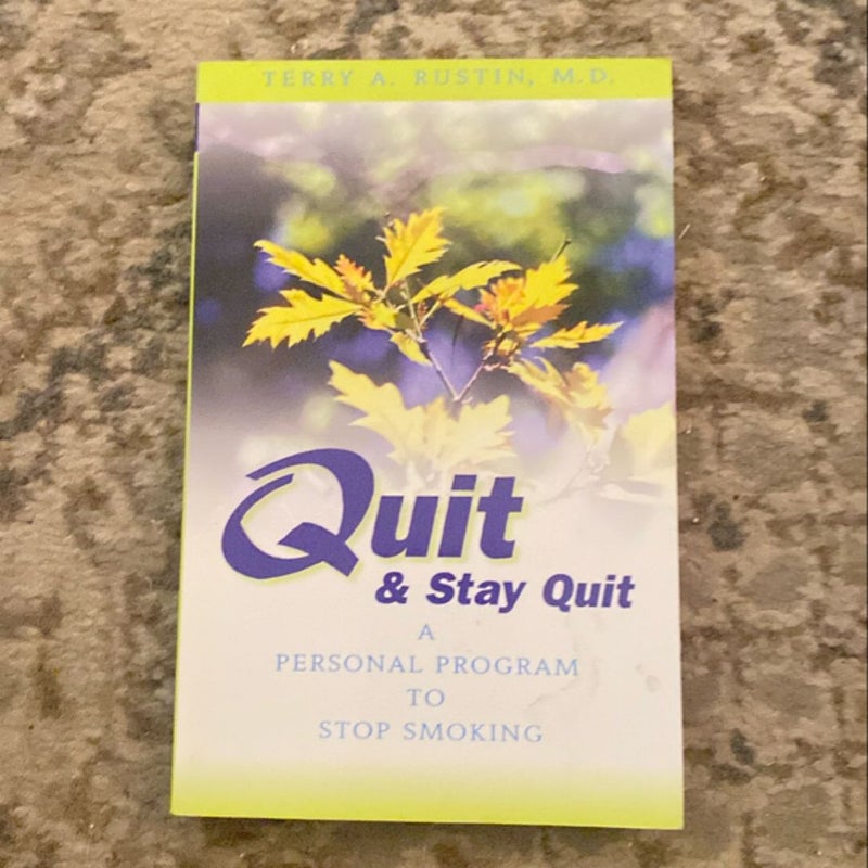 Quit and Stay Quit a Personal Program to Stop Smoking