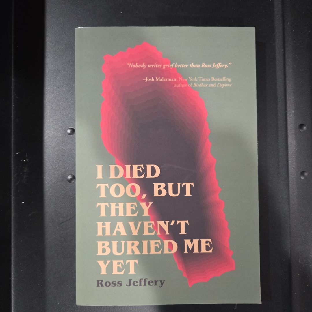 I Died Too, but They Haven't Buried Me Yet