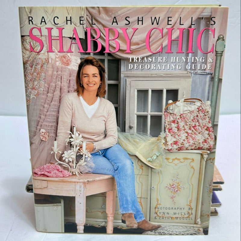 Rachel Ashwell's Shabby Chic Treasure Hunting and Decorating Guide