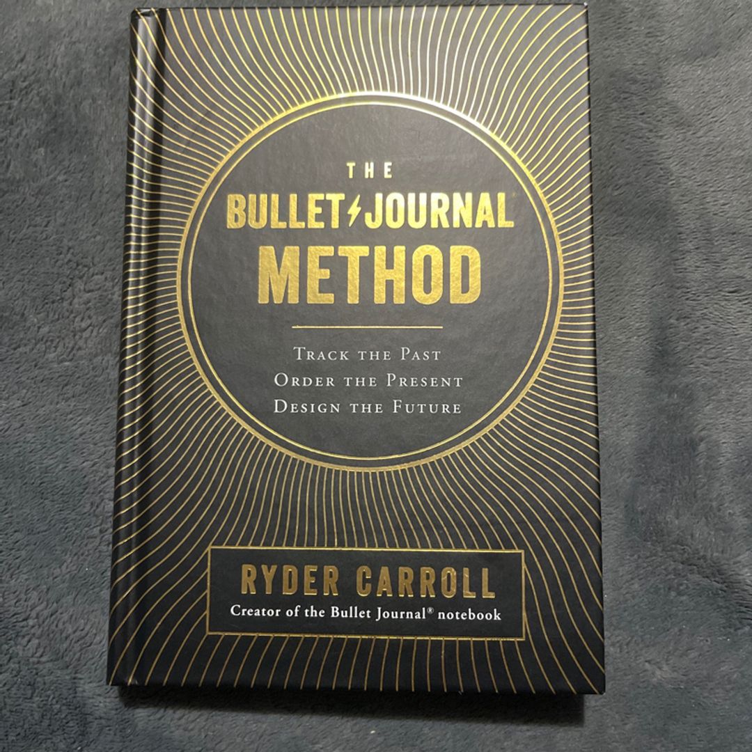 The Bullet Journal Method: Track the Past, Order the Present, Design the  Future: Carroll, Ryder: 9780525533337: : Books