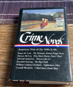 Crime Novels: American Noir of the 1930s And 40s (LOA #94)