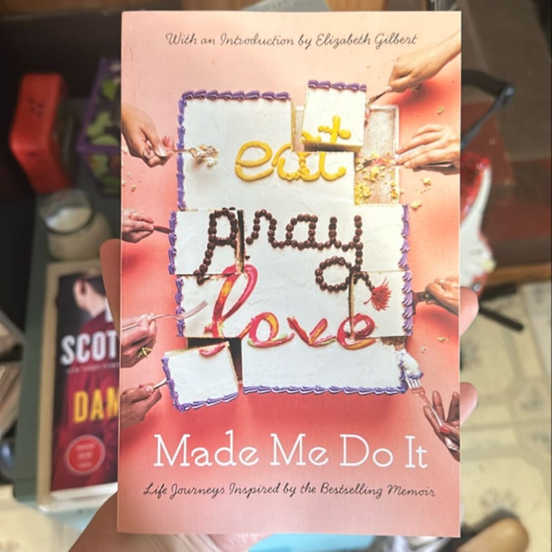 Eat pray love - made me do it 