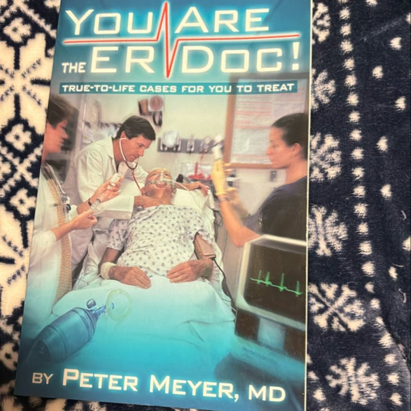 You Are the ER Doc!