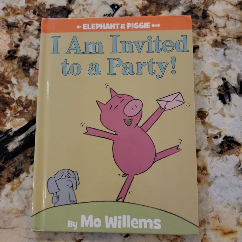 I Am Invited to a Party! (an Elephant and Piggie Book)