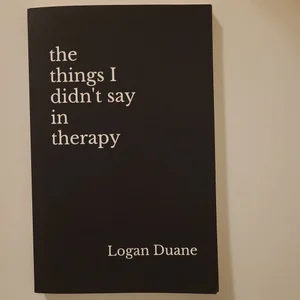 The Things I Didn't Say in Therapy