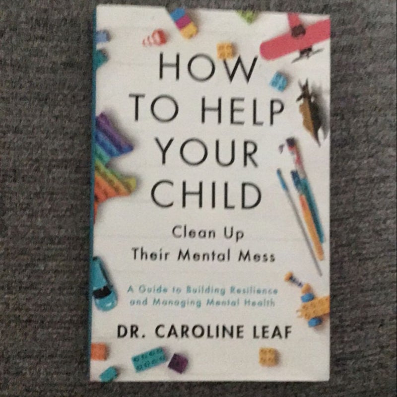 How to Help Your Child Clean up Their Mental Mess