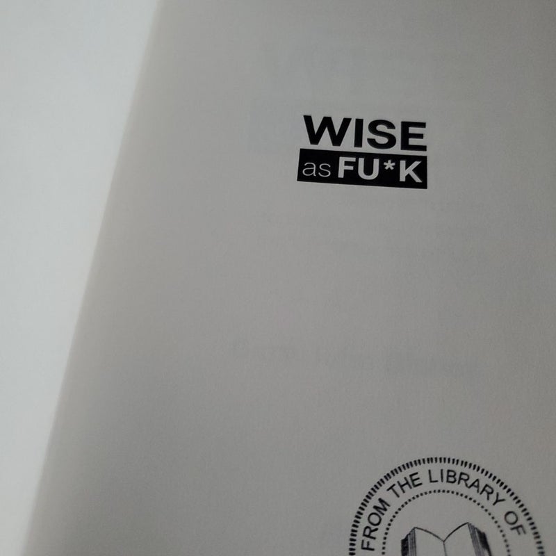 Wise As Fu*k *SIGNED*