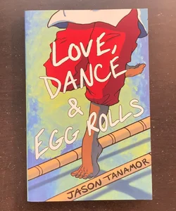 Love, Dance & Egg Rolls