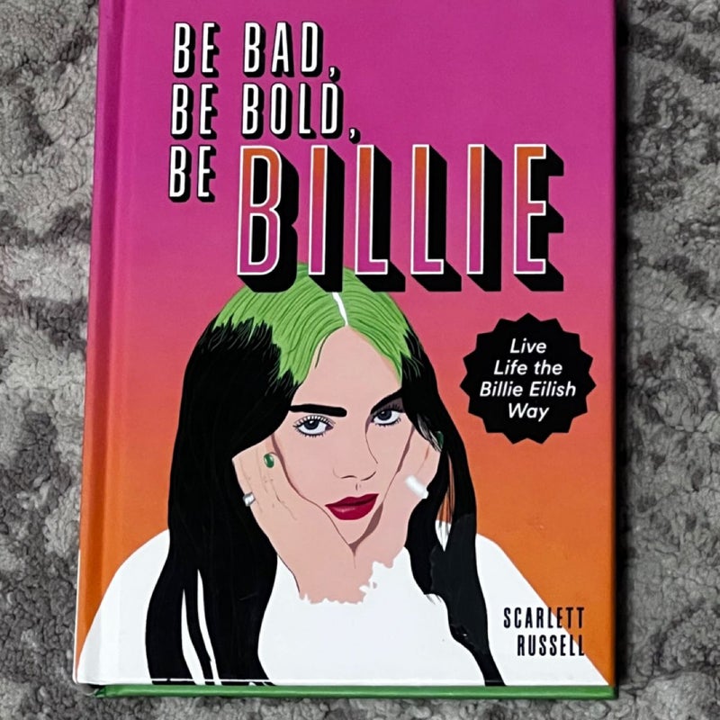 Be Bad, Be Bold, Be Billie