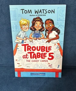 Trouble at Table 5 #1: the Candy Caper