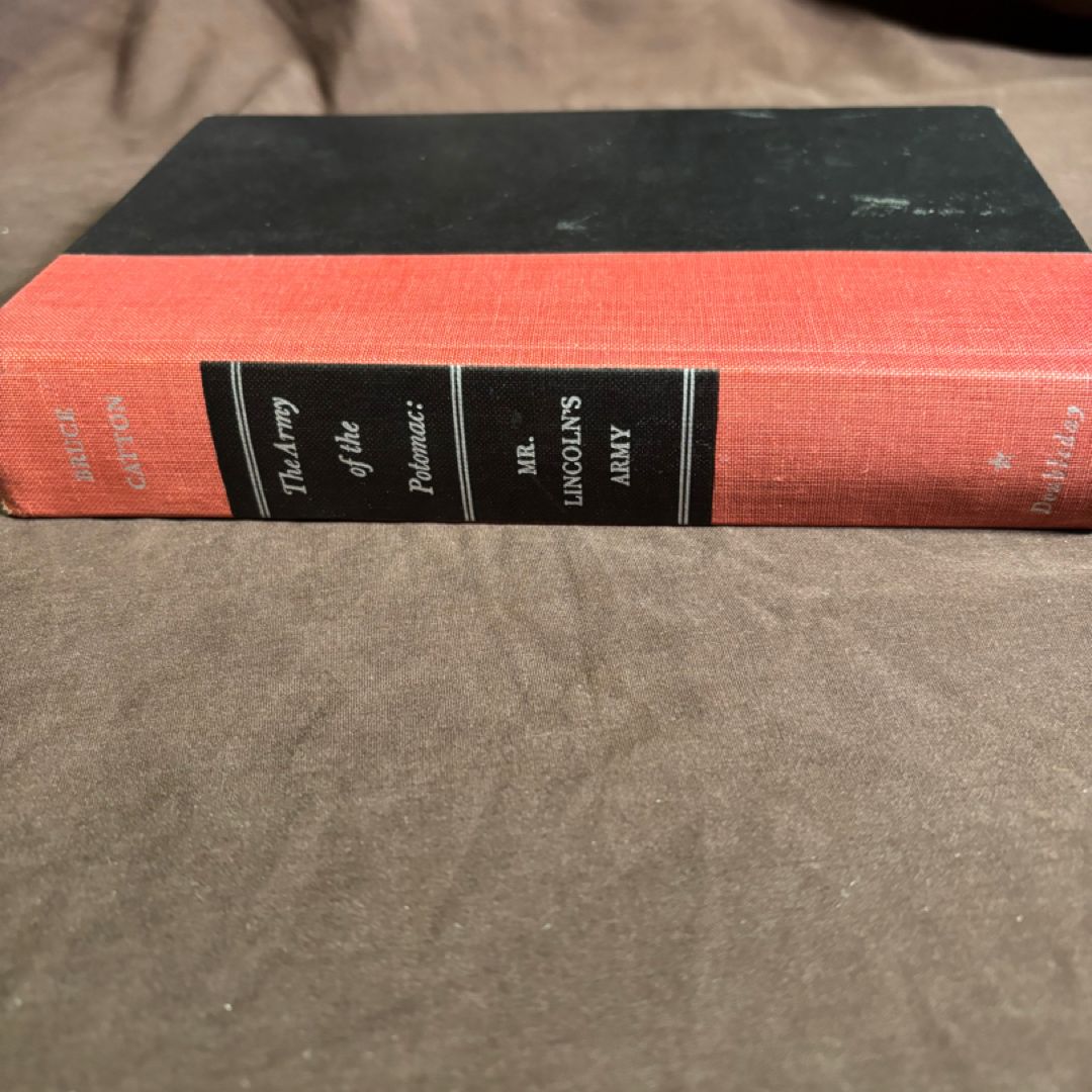 The Army of the Potomac: Mr. Lincoln’s Army