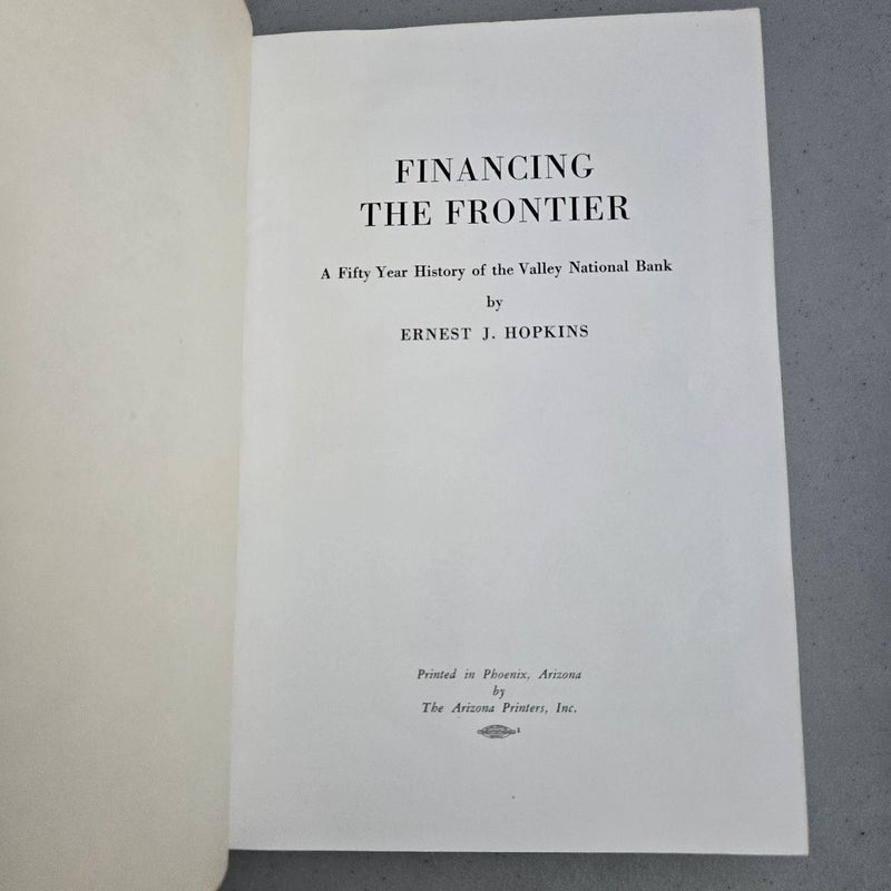 Financing the Frontier a Fifty Year History of the Valley National Bank 1899-1949