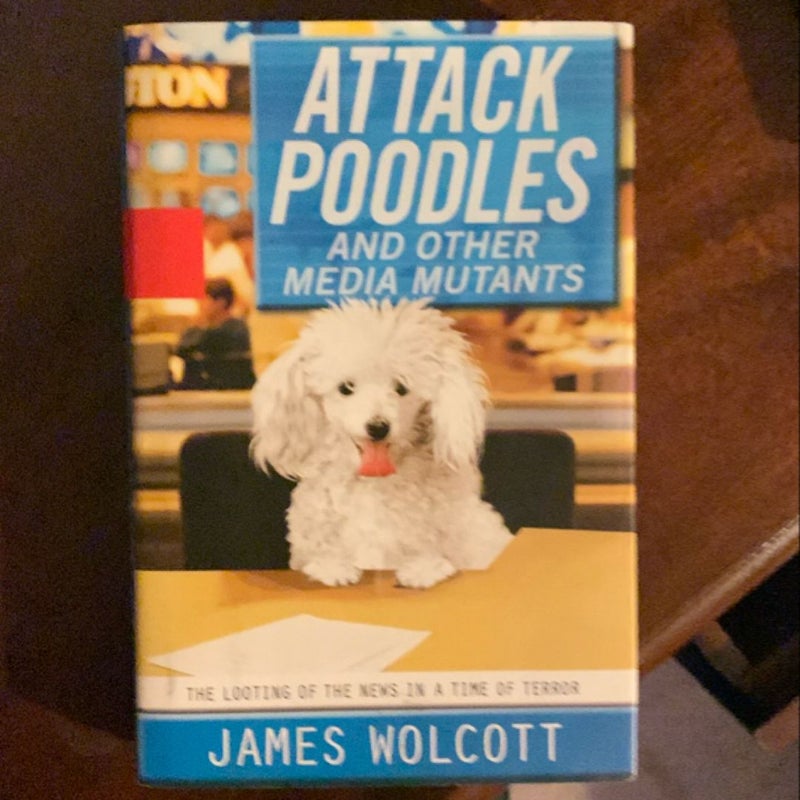 Attack Poodles and Other Media Mutants