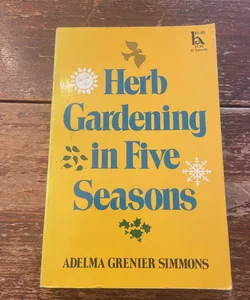 Herb Gardening in Five Seasons